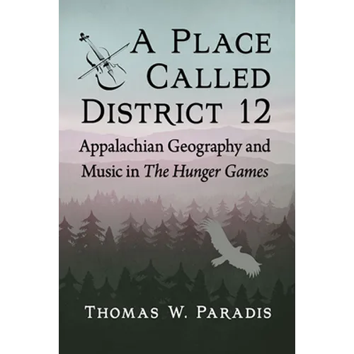 A Place Called District 12: Appalachian Geography and Music in The Hunger Games