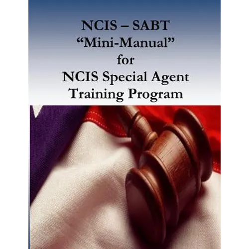 NCIS - SABT "Mini-Manual" for NCIS Special Agent Training Program